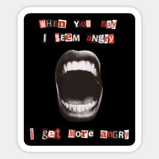 I get more angry Sticker